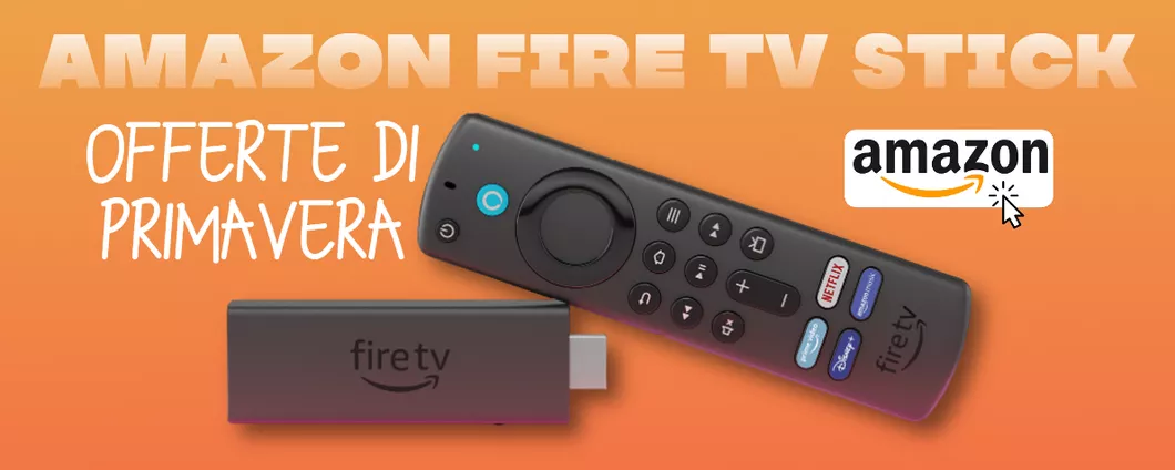 Fire TV Stick: SCONTI su tutti i modelli con le Offerte di Primavera Amazon
