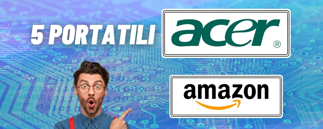 Festa delle Offerte Prime 2024: i portatili Acer in offerta