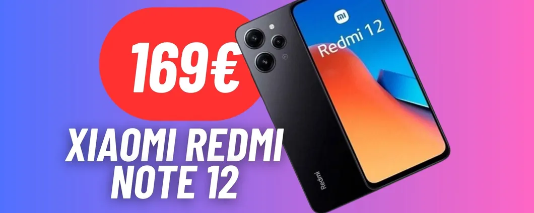 CALA IL PREZZO di Xiaomi Redmi Note 12: lo smartphone da 256GB e dalla super batteria IN OFFERTA
