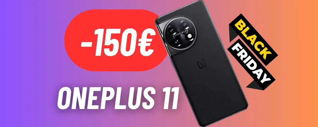Risparmia 150€ sul OnePlus 11: A TUTTO BLACK FRIDAY