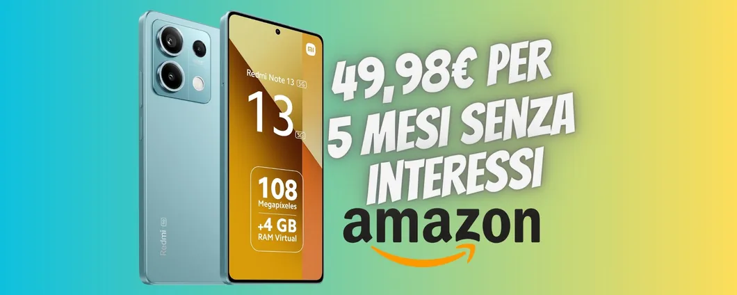 Xiaomi Redmi Note 13 da 49,98€ al mese per 5 mesi SENZA INTERESSI