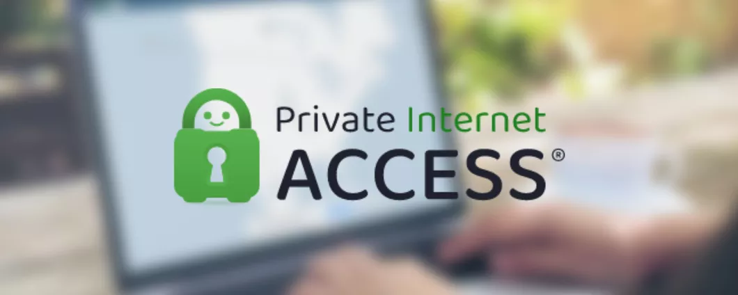 Sconto dell’83% su Private Internet Access: approfitta ora