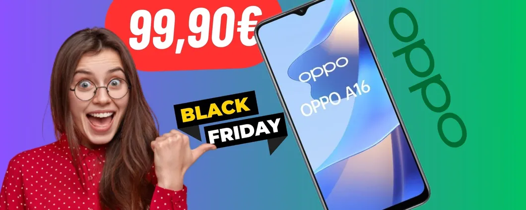CROLLA SOTTO I 100€ il prezzo di OPPO A16 in occasione delle offerte Black Friday