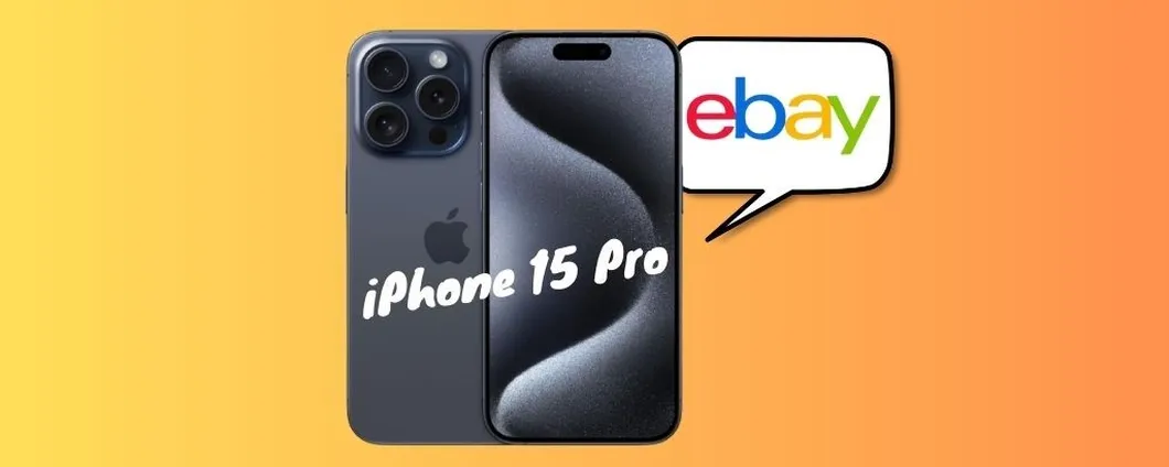 PREZZO INCREDIBILE per il neonato iPhone 15 Pro, corri a scoprirlo su eBay!