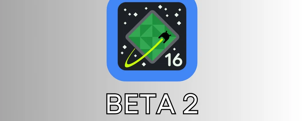 Android 16 Beta 2: inizia la distribuzione della nuova versione