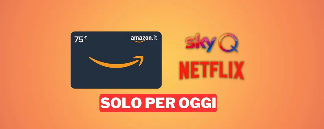 Buono Amazon 75€ con Sky e Netflix: hai tempo fino a OGGI