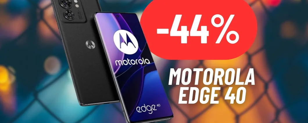 DISINTEGRATO IL COSTO di Motorola Edge 40: 221€ risparmiati sul prezzo