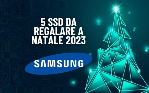 A NATALE regala un SSD Samsung: i migliori 5 IN OFFERTA