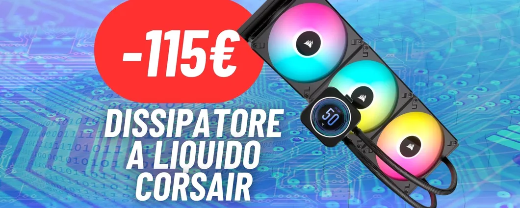 Il dissipatore a liquido di Corsair è in MAXI SCONTO: un vero AFFARE (-115€)