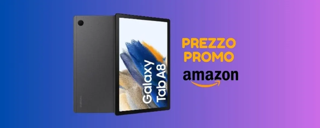 PREZZO PROMO per il Samsung Galaxy Tab A8 su Amazon!