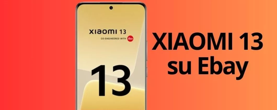 Xiaomi 13: piccolo prezzo ora su eBay!