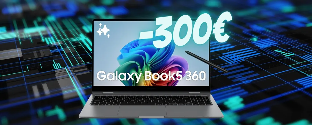 Samsung Galaxy Book5 360: prestazioni TOP ora in OFFERTA a 300€ in MENO