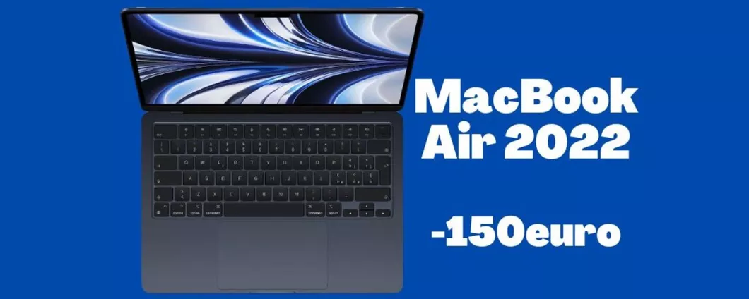 RISPARMIA 150 euro sull'acquisto di MacBook Air 2022 (su Amazon)