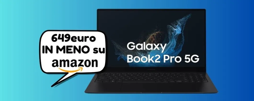 PROMO PAZZESCA: il pc Samsung Galaxy Book2 Pro SCONTATO del 42% (lo paghi 649 euro in meno)