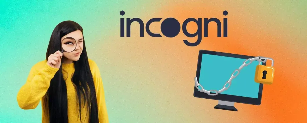 Con Incogni elimini i tuoi dati dal web: attivalo ora con il 50% di sconto