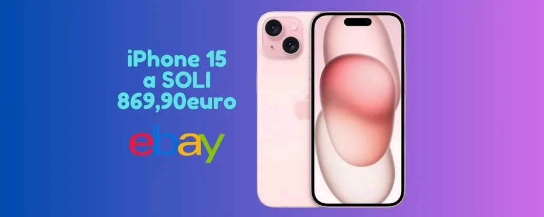 Il nuovissimo iPhone 15 su eBay è SCONTATO di ben 110 euro, corri a prenderlo!