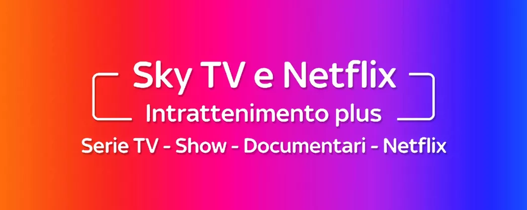 Guarda Sky TV e Netflix insieme a soli 14,90 euro al mese