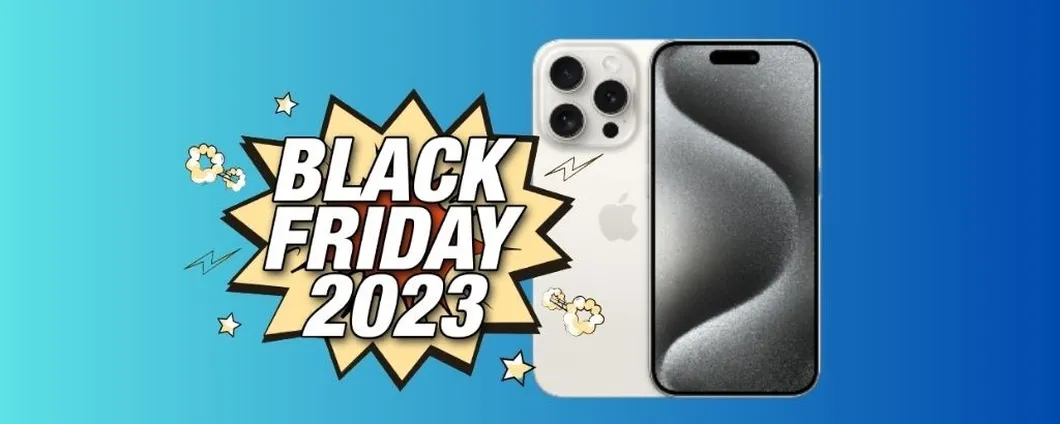 BLACK FRIDAY 2023: iPhone 15 Pro IN OFFERTA su Amazon!