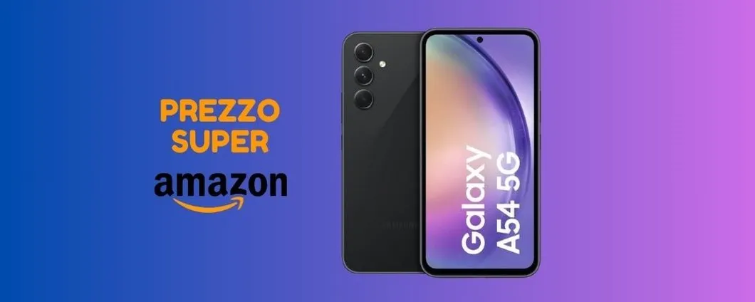RISPARMIA oltre 120 euro acquistando su Amazon il Samsung Galaxy A54!