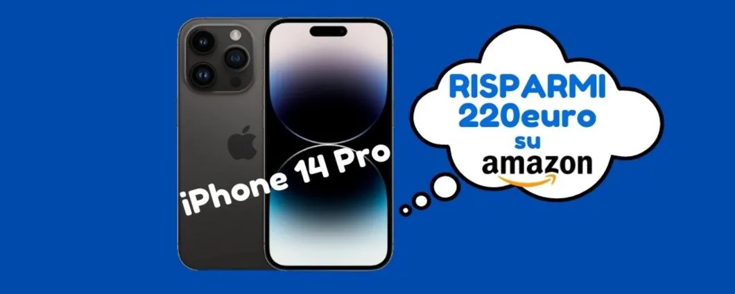 PREZZO BOMBA per iPhone 14 Pro (risparmi 220 euro su Amazon)