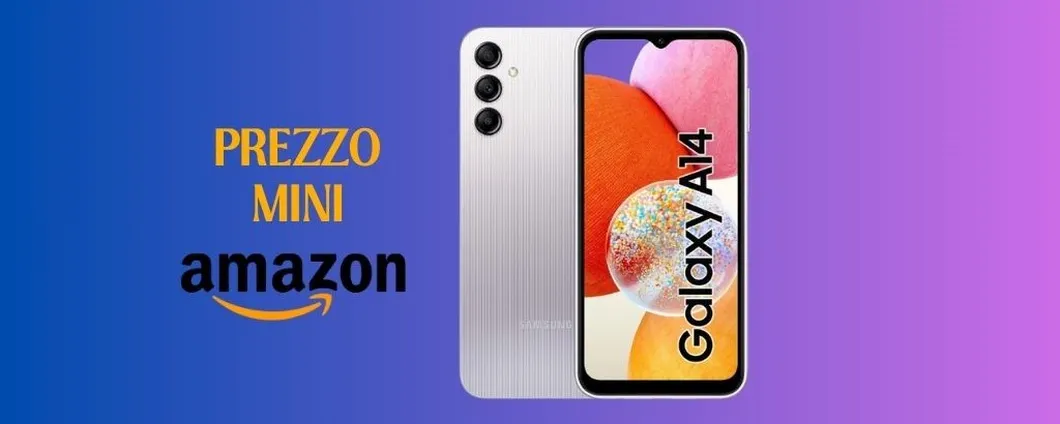 Oggi PREZZO MINI su Amazon per il Samsung Galaxy A14, corri a prenderlo!