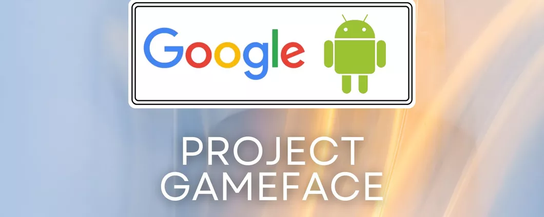 Project Gameface: sulle app Android presto sarà possibile usare il vostro volto come controller