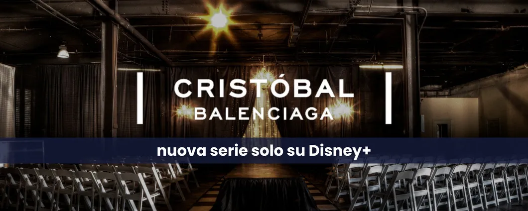 Balenciaga: l'alta moda arriva su Disney+. Abbonati ora