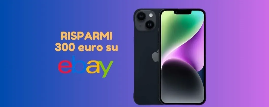 Oggi su eBay iPhone 14 ti costa 300 euro IN MENO, corri a prenderlo!