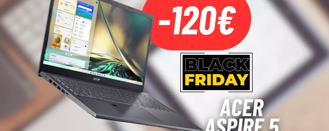 RISPARMIA 120€ sull'Acer Aspire 5: Black Friday Mania