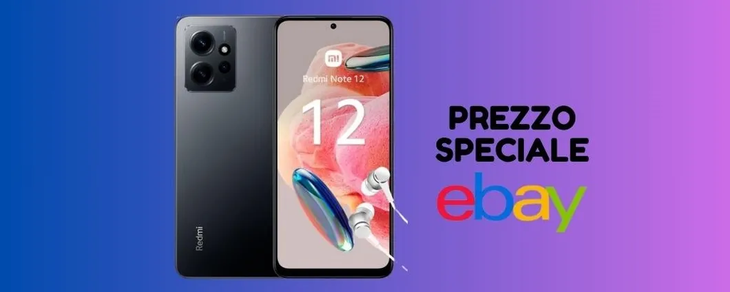 Xiaomi Redmi Note 12 oggi a PREZZO SPECIALE su eBay, corri a prenderlo!