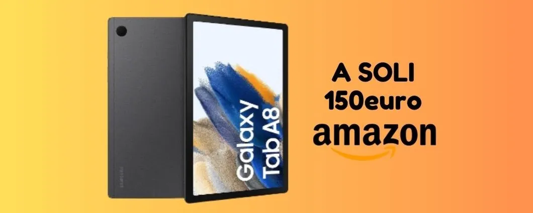 Su Amazon Samsung Galaxy Tab A8 a soli 150 euro, approfittane subito!