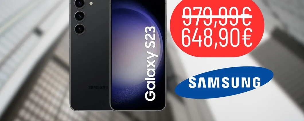 RISPARMIA 331€ sul Samsung Galaxy S23: OFFERTA FUORI DI TESTA