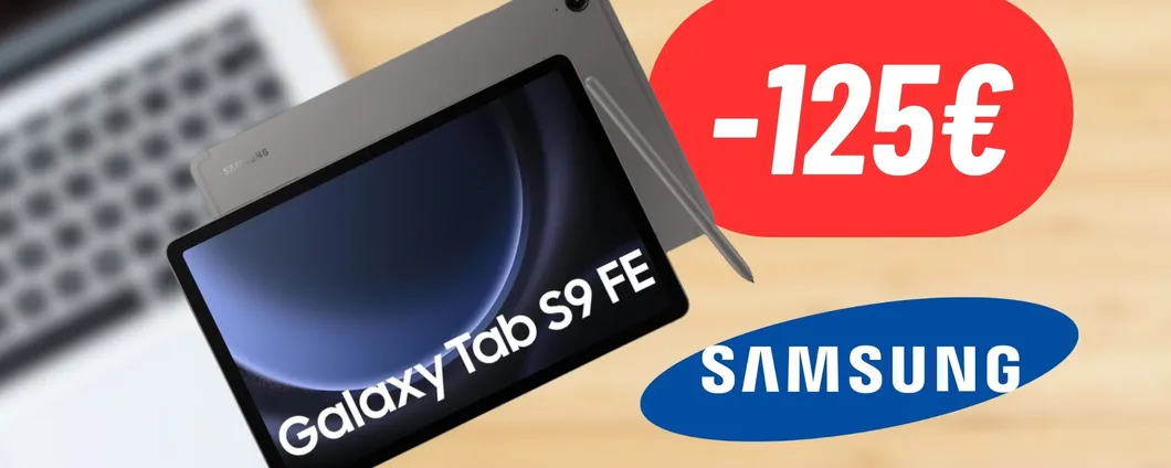 RISPARMIA 125€ sul Tablet DEFINITIVO: Samsung Galaxy Tab S9 FE IN PROMO