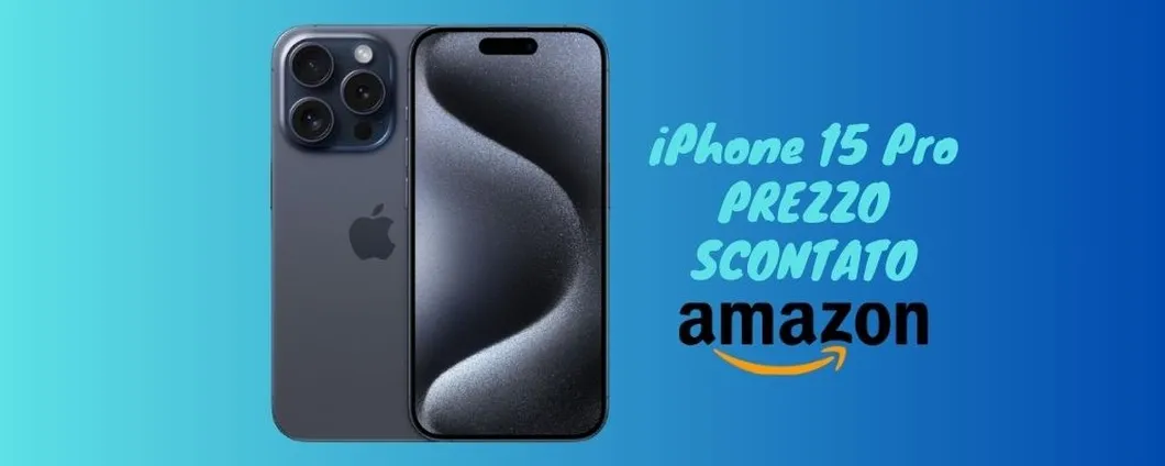iPhone 15 Pro su Amazon a PREZZO SCONTATO (solo per oggi)