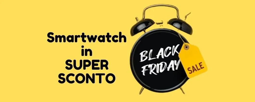Smartwatch in super sconto al Black Friday 2023!