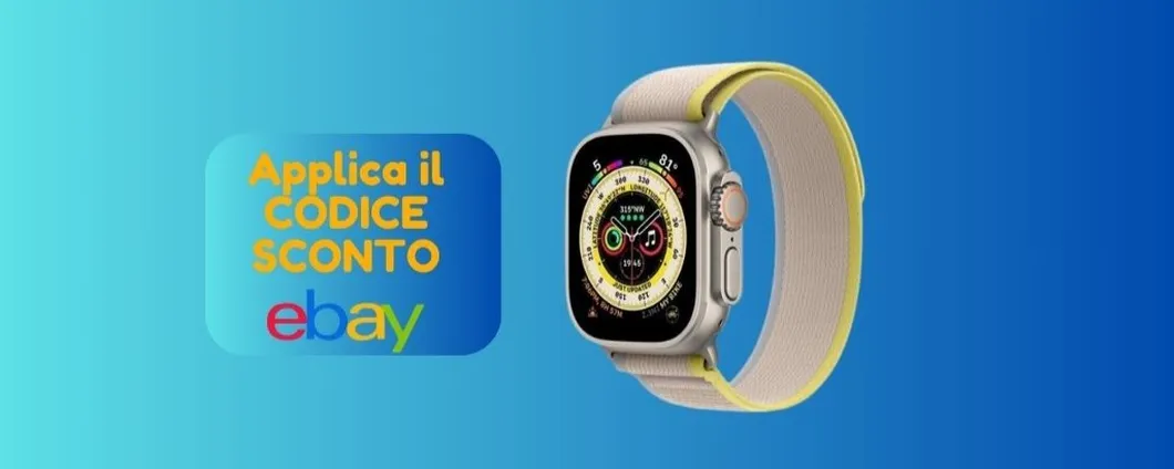 Apple Watch Ultra: risparmia con il CODICE SCONTO eBay!