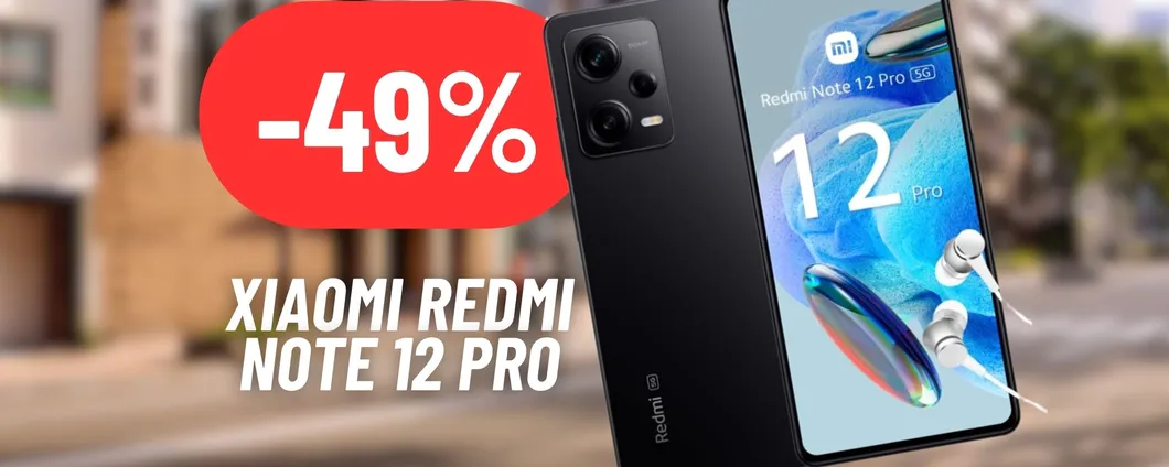 DISINTEGRATO IL PREZZO dello Xiaomi Redmi Note 12 Pro: 49% di SCONTO