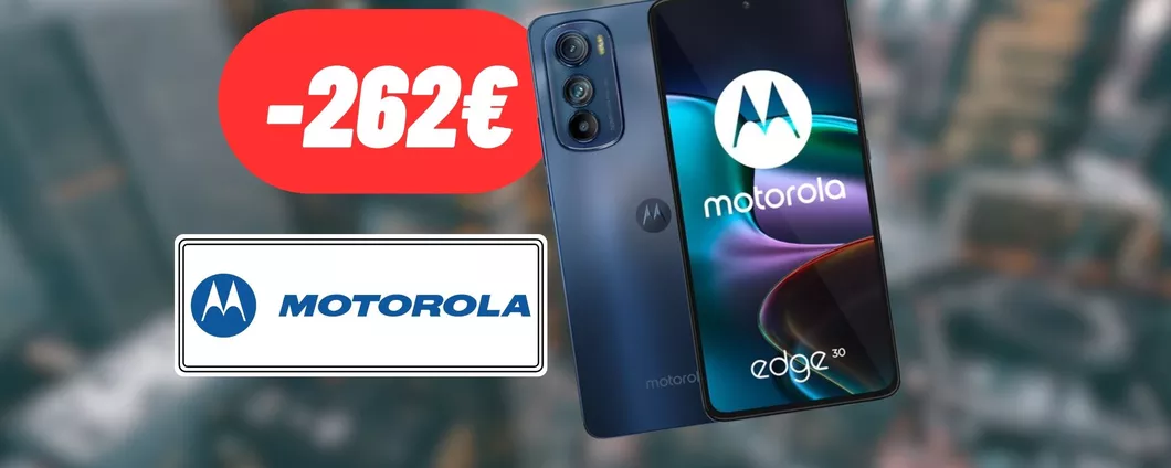 262€ RISPARMIATI sull'acquisto del Motorola Edge 30: PREZZO FOLLE su eBay