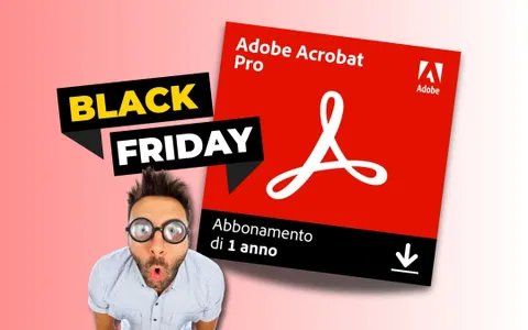 Adobe Acrobat Pro: abbonamento annuale AL MINIMO STORICO con il Black Friday