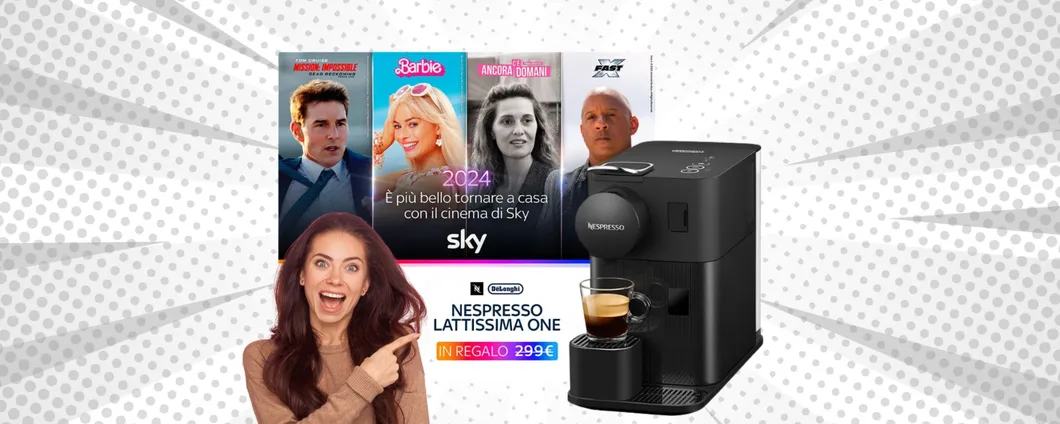 Con Sky hai Cinema, Sky TV, Netflix e una macchina Nespresso in REGALO