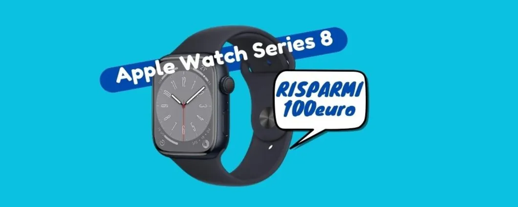 SUPER OFFERTA: Apple Watch Series 8 TI COSTA 100 euro IN MENO su Amazon