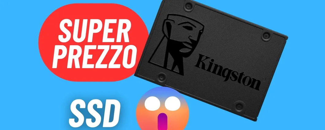 L'SSD Kingston è fulmineo e affidabile: SUPER PREZZO