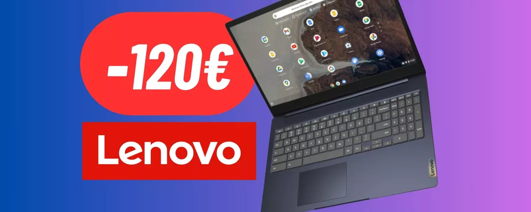 RISPARMIA 120€ sul Notebook Chromebook di Lenovo: Amazon lancia il BEST BUY (-34%)
