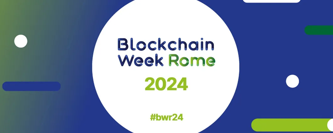 Blockchain Week Rome 2024: biglietti scontati fino al 31 marzo (fino a -160€)