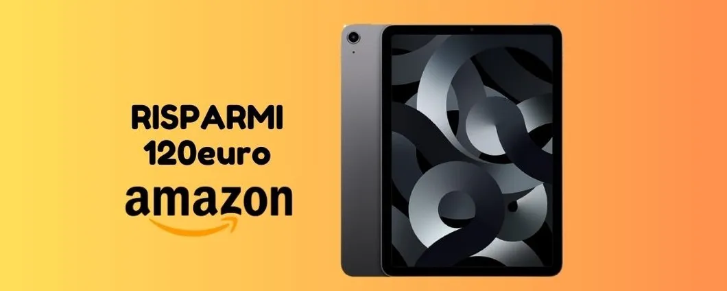 SUPER PROMO: iPad Air ti costa 120 euro IN MENO su Amazon!