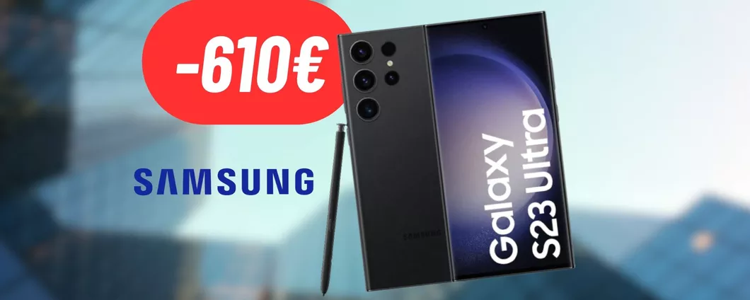 Samsung Galaxy S23 Ultras: SCONTO DI 610€, mega risparmio attivo su eBay