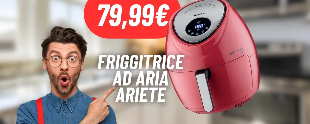 Friggitrice ad aria Ariete XXL in PROMOZIONE Cyber Monday su Amazon