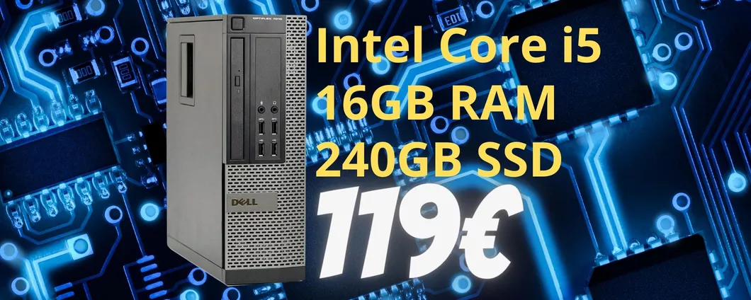 SOLO 119€ per un PC (ricondizionato) con i5, e 16GB/240GB