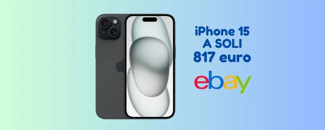 PREZZO MAI VISTO: oggi su eBay iPhone 15 è tuo A SOLI 817 euro!