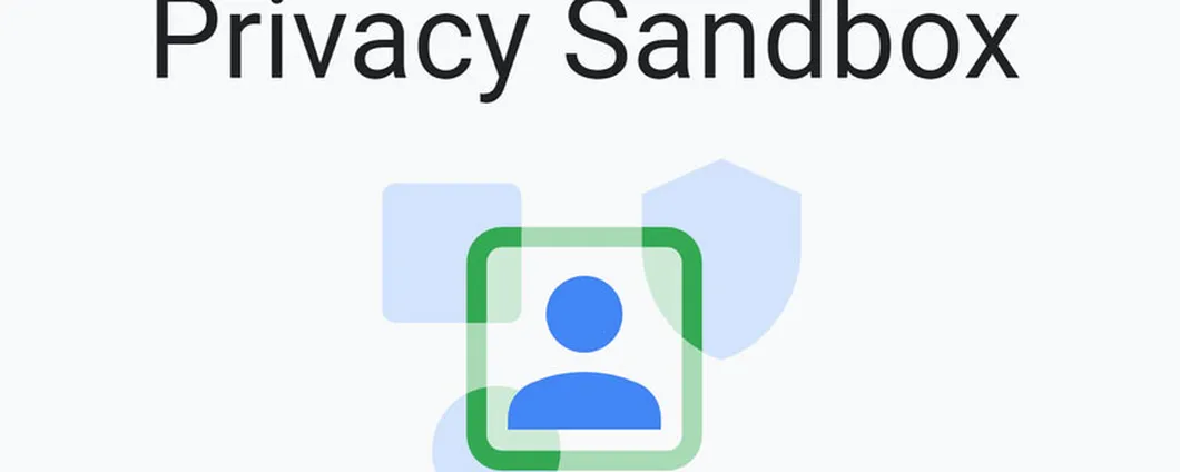 Google estende la sua Privacy Sandbox anche ad Android